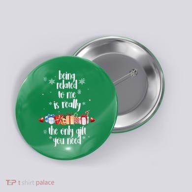 Being Related To Me Is Really The Only Gift You Need Funny Christmas Button