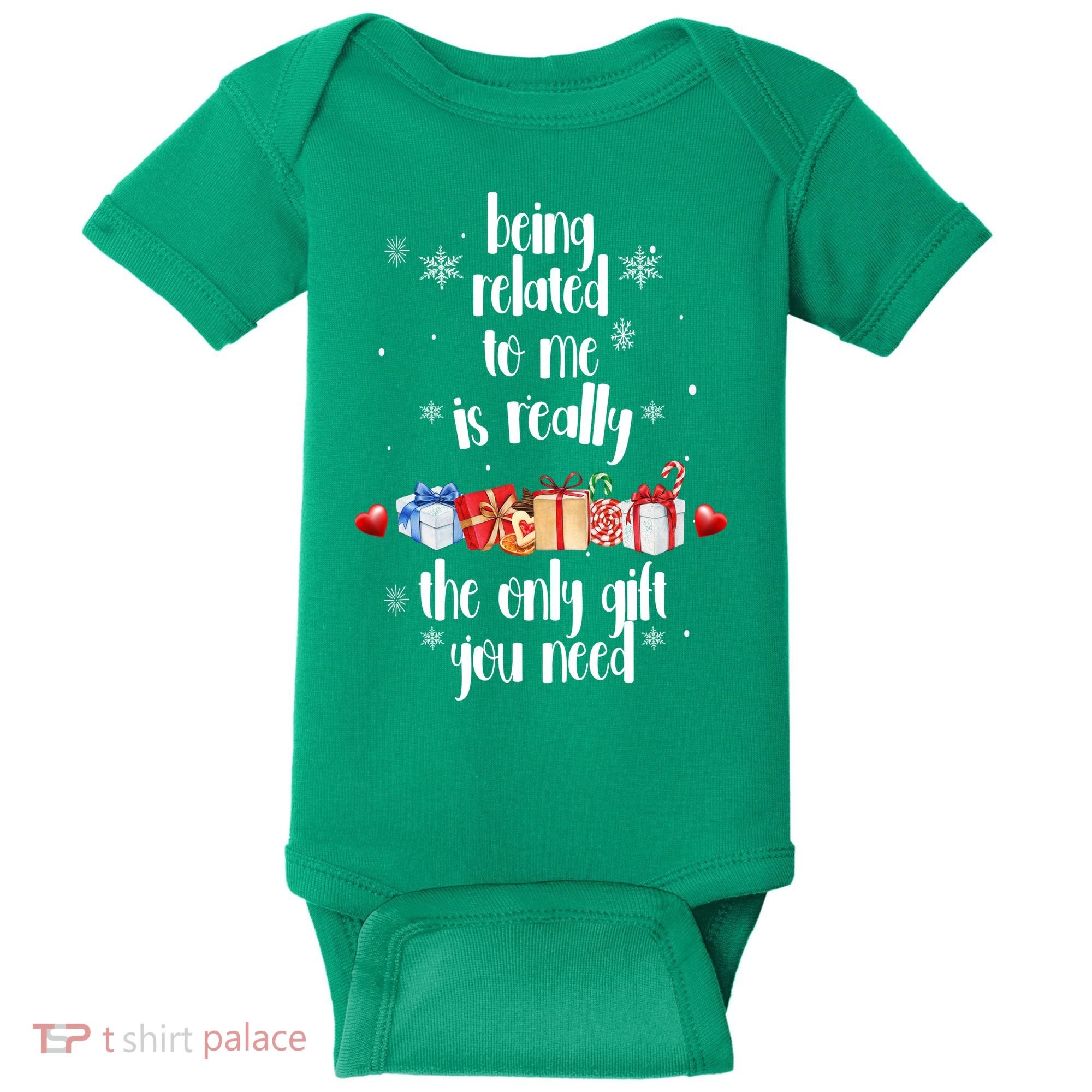 Being Related To Me Is Really The Only Gift You Need Funny Christmas Baby Bodysuit
