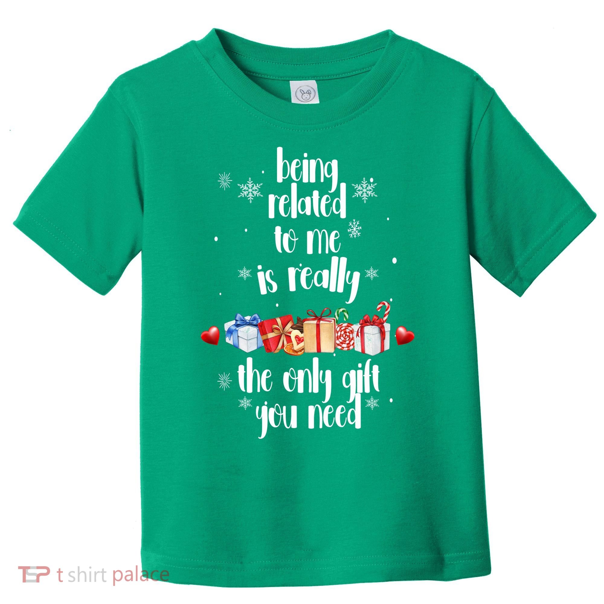 Being Related To Me Is Really The Only Gift You Need Funny Christmas Toddler T-Shirt