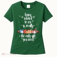 Being Related To Me Is Really The Only Gift You Need Funny Christmas Women's T-Shirt thumb 0