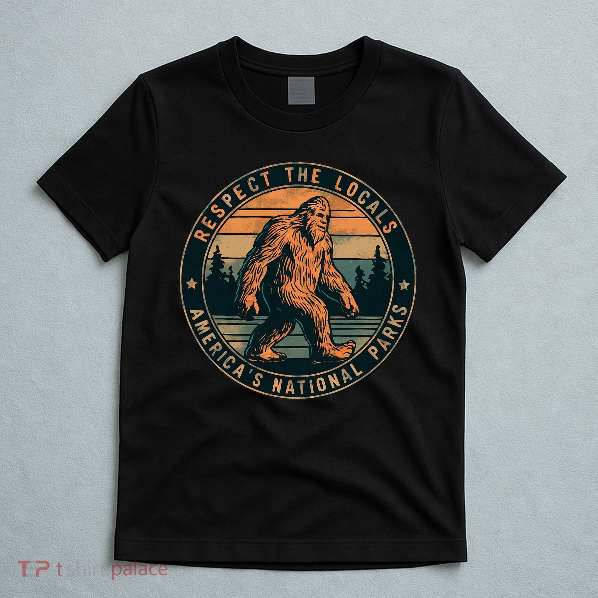 Bigfoot Respect The Locals Sasquatch American T-Shirt