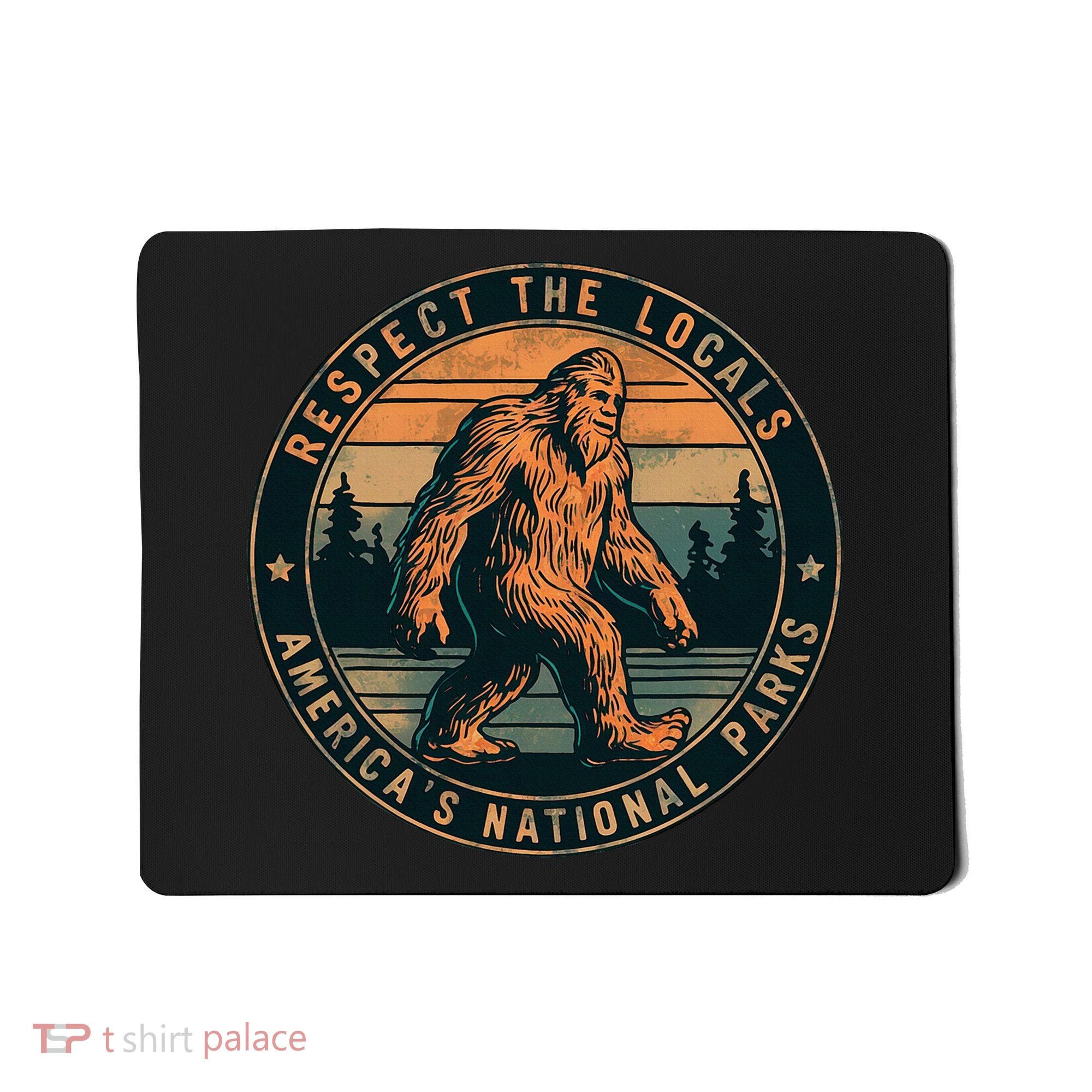 Bigfoot Respect The Locals Sasquatch American Mousepad