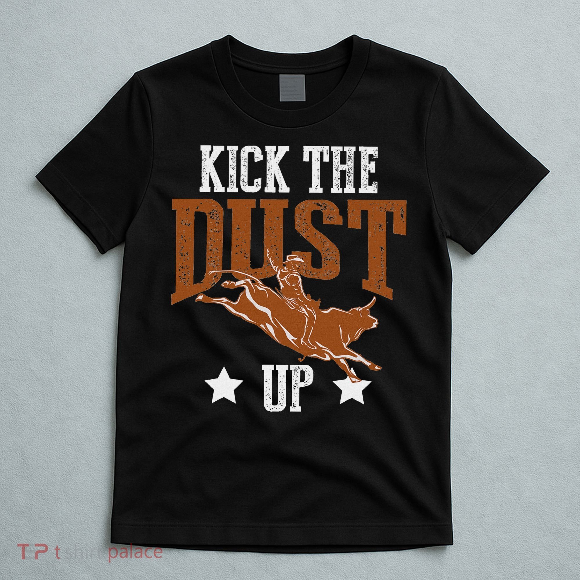 Bull Rider Tee Kick The Dust Up Bull Riding Rodeo T-Shirt