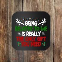 Being Related To Me Is Really The Only Gift You Need Funny Christmas Coaster thumb 0