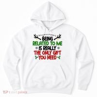 Being Related To Me Is Really The Only Gift You Need Funny Christmas Hoodie thumb 0