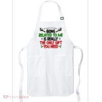 Being Related To Me Is Really The Only Gift You Need Funny Christmas Apron thumb 0
