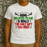 Being Related To Me Is Really The Only Gift You Need Funny Christmas T-Shirt thumb 3