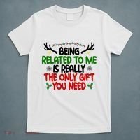 Being Related To Me Is Really The Only Gift You Need Funny Christmas T-Shirt thumb 5