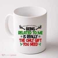 Being Related To Me Is Really The Only Gift You Need Funny Christmas Coffee Mug thumb 0