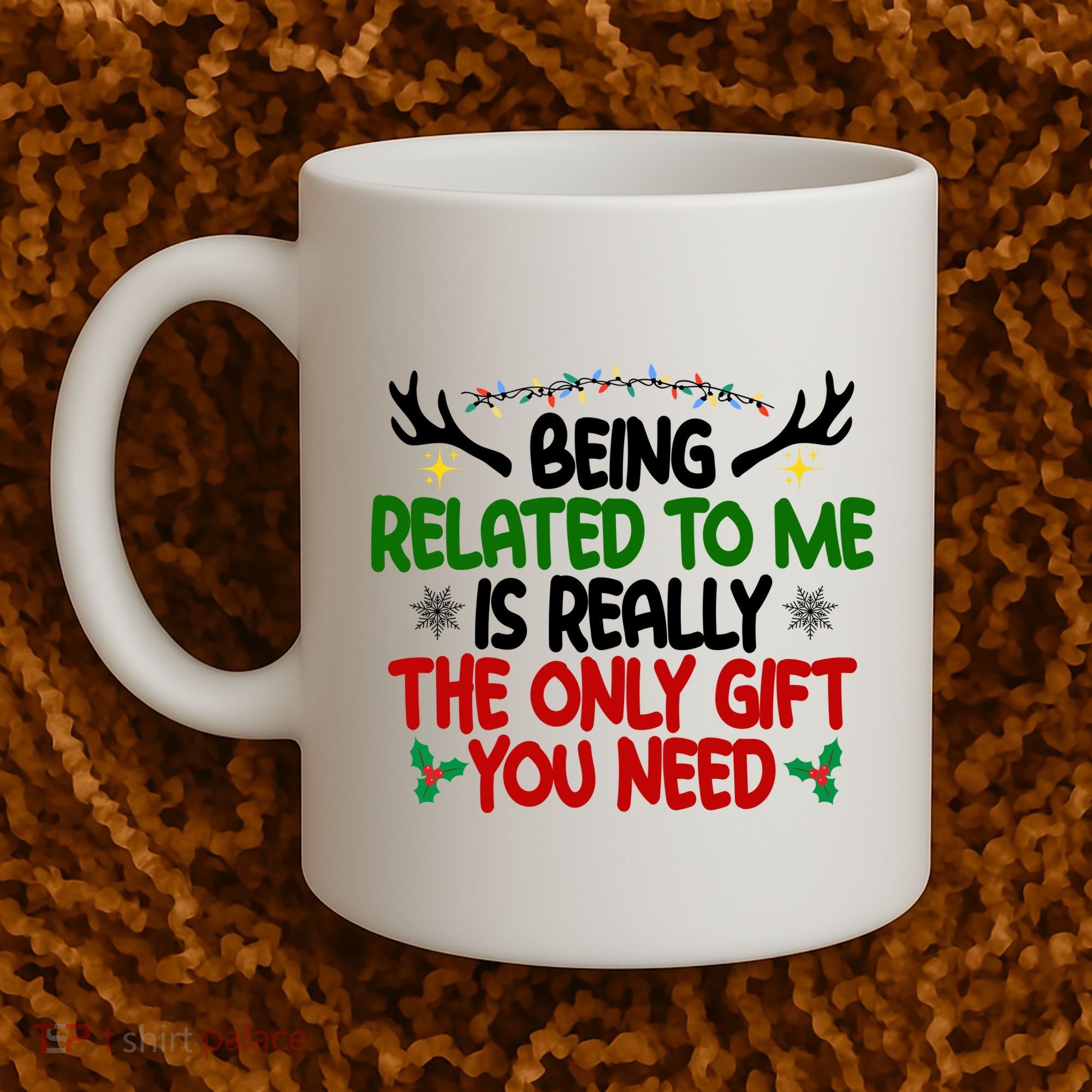 Being Related To Me Is Really The Only Gift You Need Funny Christmas Coffee Mug