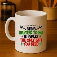 Being Related To Me Is Really The Only Gift You Need Funny Christmas Coffee Mug thumb 4