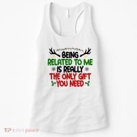Being Related To Me Is Really The Only Gift You Need Funny Christmas Women's Tank Top thumb 0