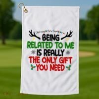 Being Related To Me Is Really The Only Gift You Need Funny Christmas Golf Towel thumb 1
