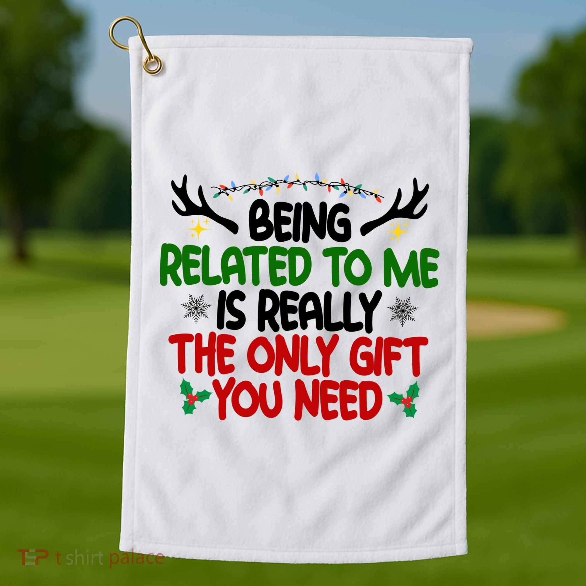 Being Related To Me Is Really The Only Gift You Need Funny Christmas Golf Towel