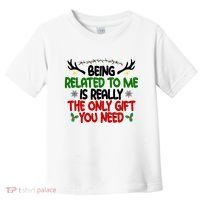 Being Related To Me Is Really The Only Gift You Need Funny Christmas Toddler T-Shirt thumb 0