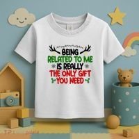 Being Related To Me Is Really The Only Gift You Need Funny Christmas Toddler T-Shirt thumb 3