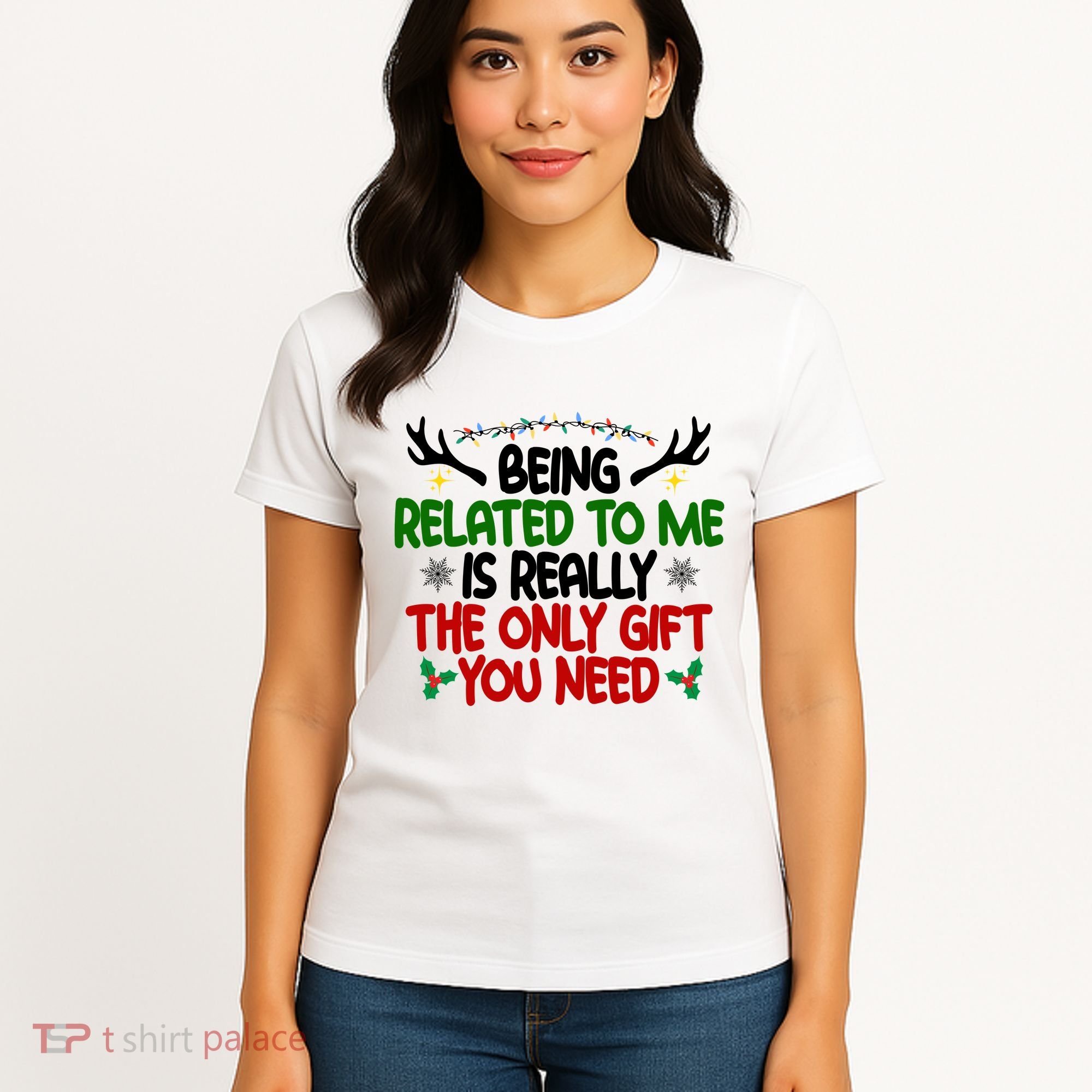 Being Related To Me Is Really The Only Gift You Need Funny Christmas Women's T-Shirt