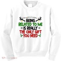 Being Related To Me Is Really The Only Gift You Need Funny Christmas Kids Sweatshirt thumb 0