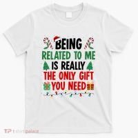 Being Related To Me Funny Christmas Family Xmas T-Shirt thumb 0