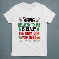 Being Related To Me Funny Christmas Family Xmas T-Shirt thumb 5
