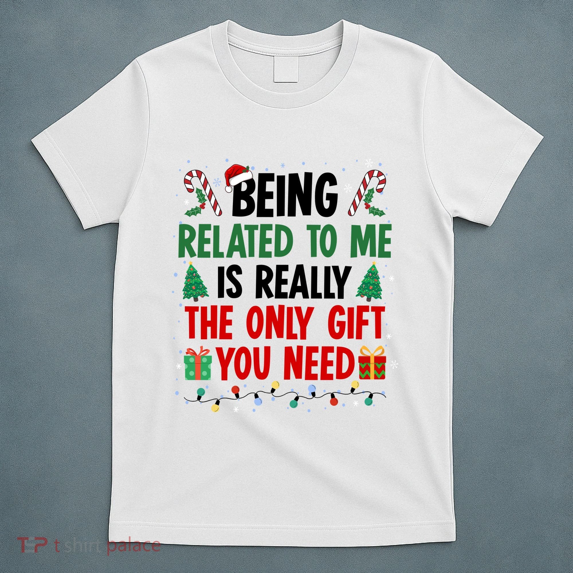 Being Related To Me Funny Christmas Family Xmas T-Shirt