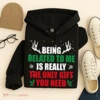 Being Related To Me Is Really The Only Gift You Need Hoodie thumb 4