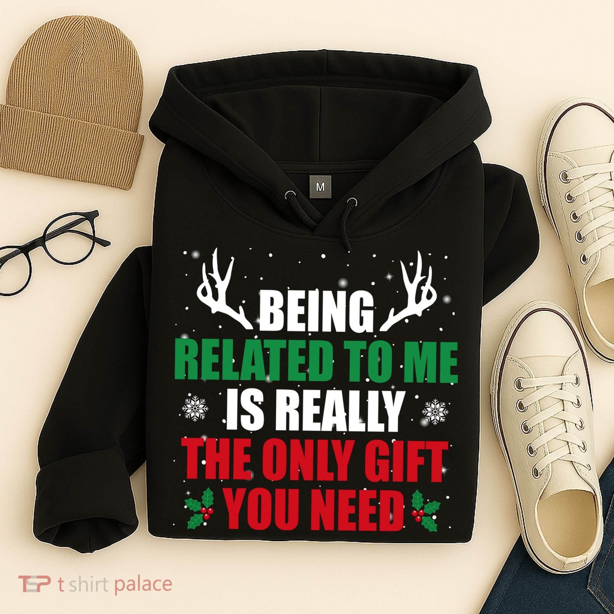 Being Related To Me Is Really The Only Gift You Need Hoodie