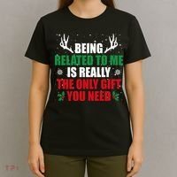 Being Related To Me Is Really The Only Gift You Need T-Shirt thumb 4