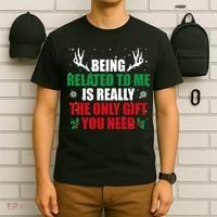 Being Related To Me Is Really The Only Gift You Need T-Shirt thumb 6