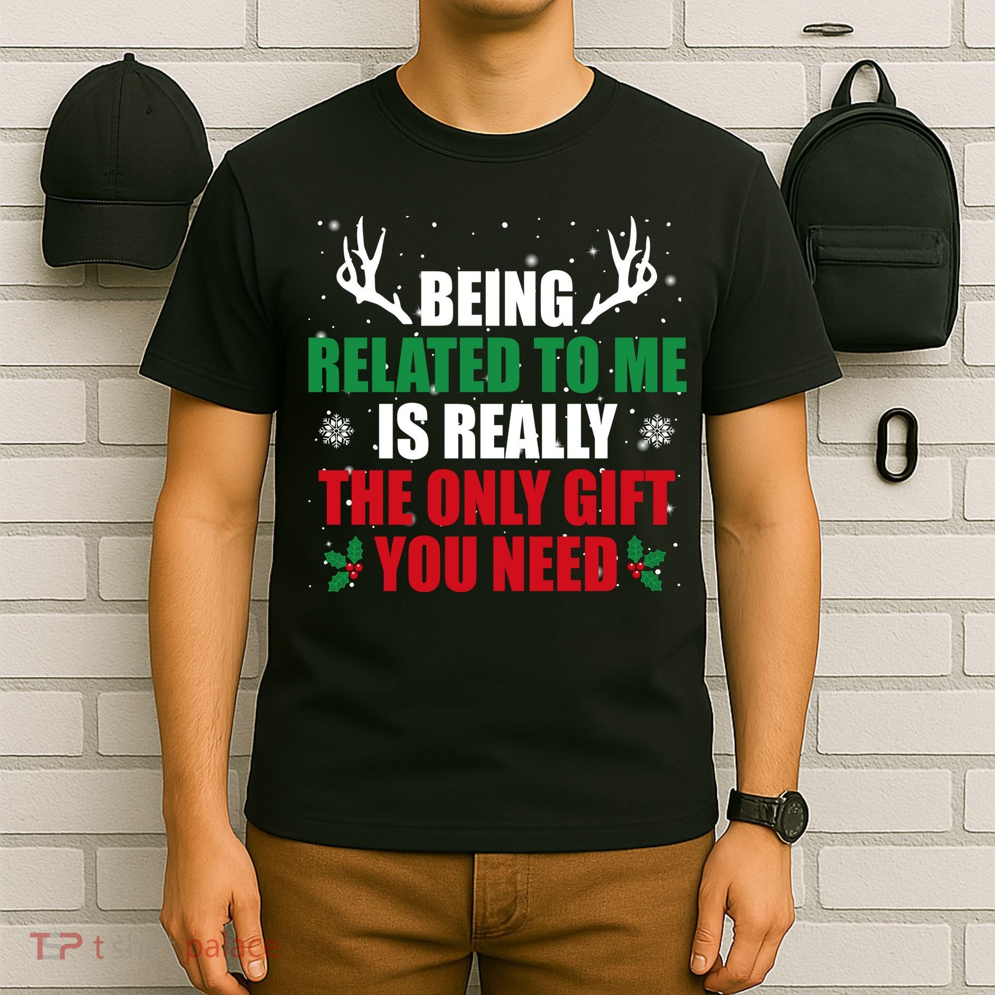 Being Related To Me Is Really The Only Gift You Need T-Shirt