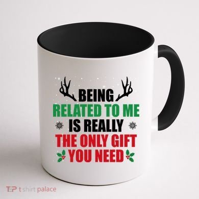 Being Related To Me Is Really The Only Gift You Need Coffee Mug back