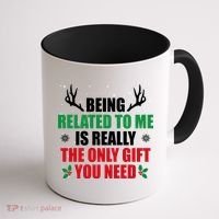 Being Related To Me Is Really The Only Gift You Need Coffee Mug thumb 1