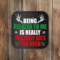Being Related To Me Is Really The Only Gift You Need Coaster thumb 0