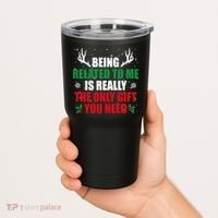 Being Related To Me Is Really The Only Gift You Need Tumbler thumb 2
