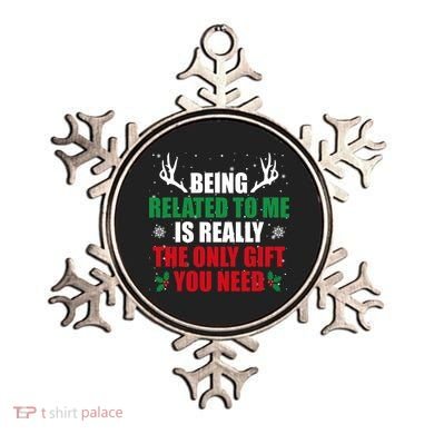 Being Related To Me Is Really The Only Gift You Need Ornament