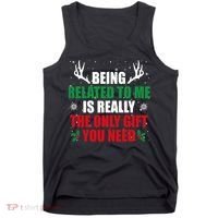 Being Related To Me Is Really The Only Gift You Need Tank Top thumb 0