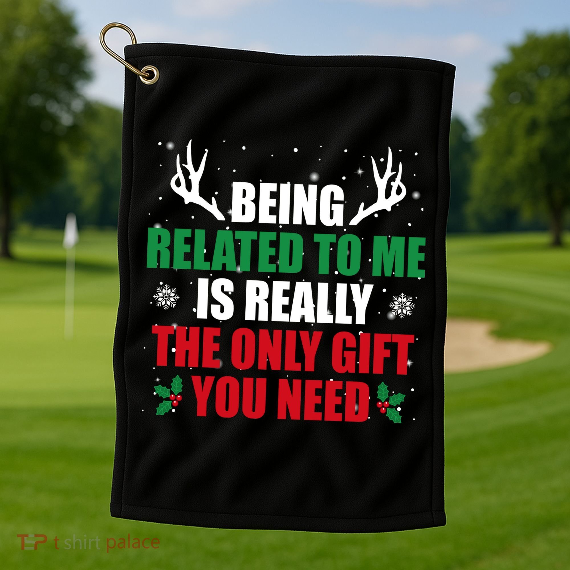Being Related To Me Is Really The Only Gift You Need Golf Towel