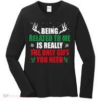 Being Related To Me Is Really The Only Gift You Need Women's Long Sleeve Shirt thumb 0