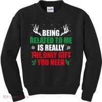 Being Related To Me Is Really The Only Gift You Need Kids Sweatshirt thumb 0