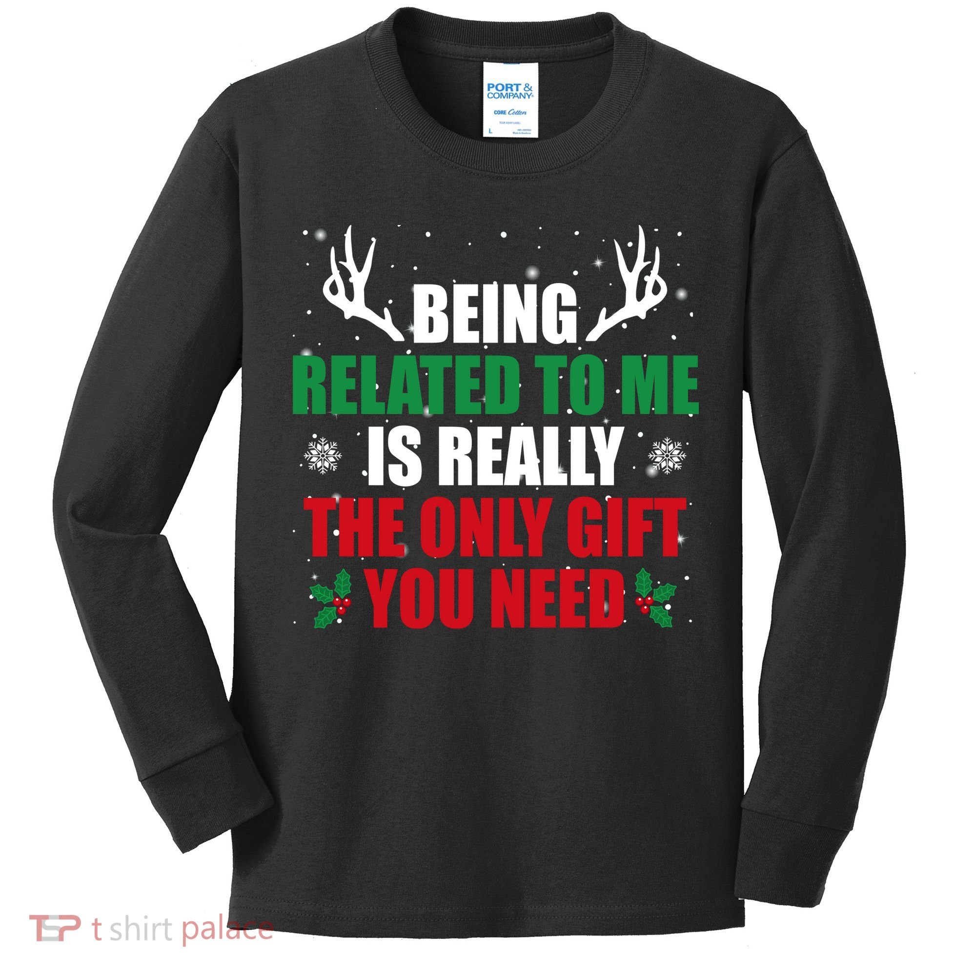 Being Related To Me Is Really The Only Gift You Need Kids Long Sleeve Shirt
