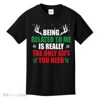 Being Related To Me Is Really The Only Gift You Need Kids T-Shirt thumb 0