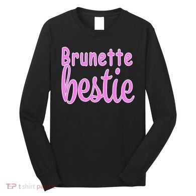 Brunette Bestie Long Sleeve Shirt