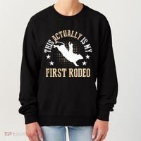Bull Riding Western Cowboy This Actually Is My First Rodeo Women's Sweatshirt thumb 0