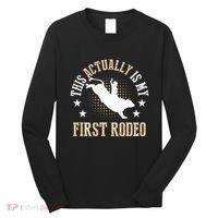 Bull Riding Western Cowboy This Actually Is My First Rodeo Long Sleeve Shirt thumb 0