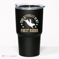 Bull Riding Western Cowboy This Actually Is My First Rodeo Tumbler thumb 0