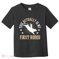 Bull Riding Western Cowboy This Actually Is My First Rodeo Toddler T-Shirt thumb 0