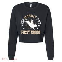 Bull Riding Western Cowboy This Actually Is My First Rodeo Cropped Pullover Crew thumb 0