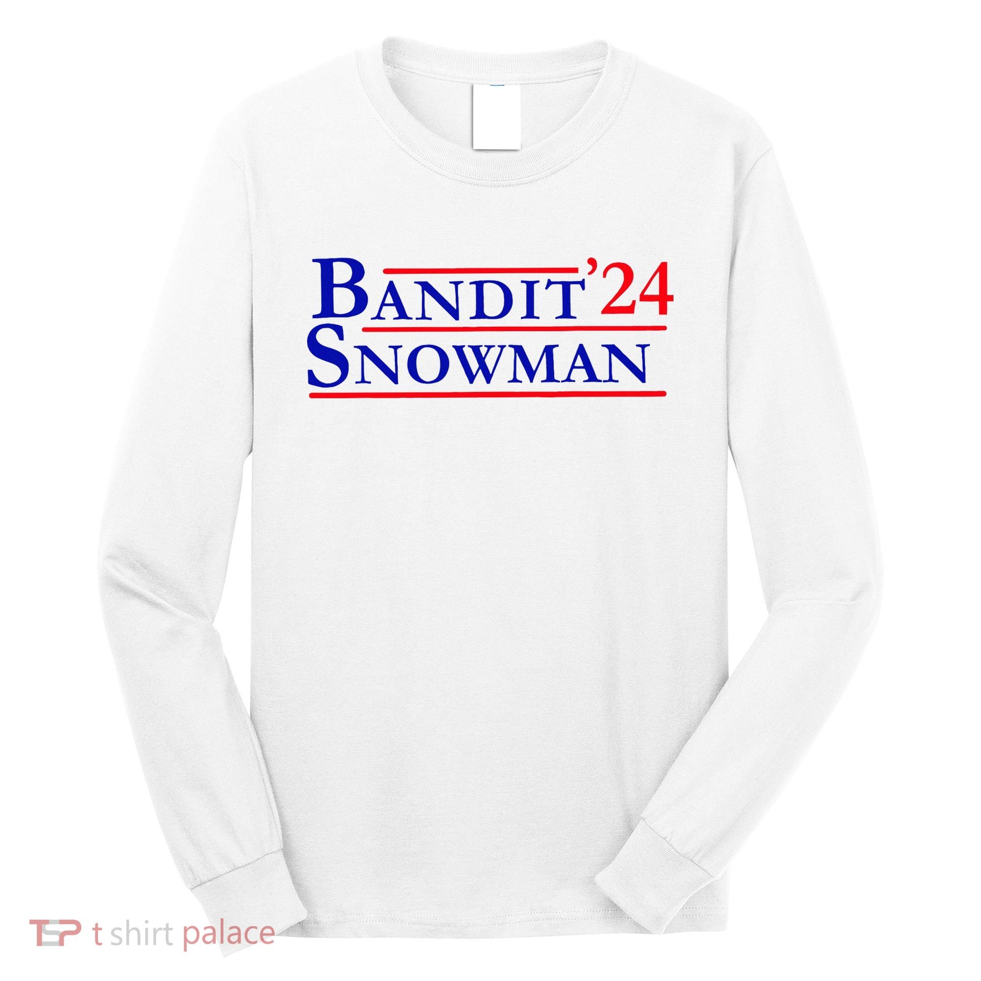 Bandit Snowman 24 Retro Election Style Funny 2024 Bandit Long Sleeve Shirt
