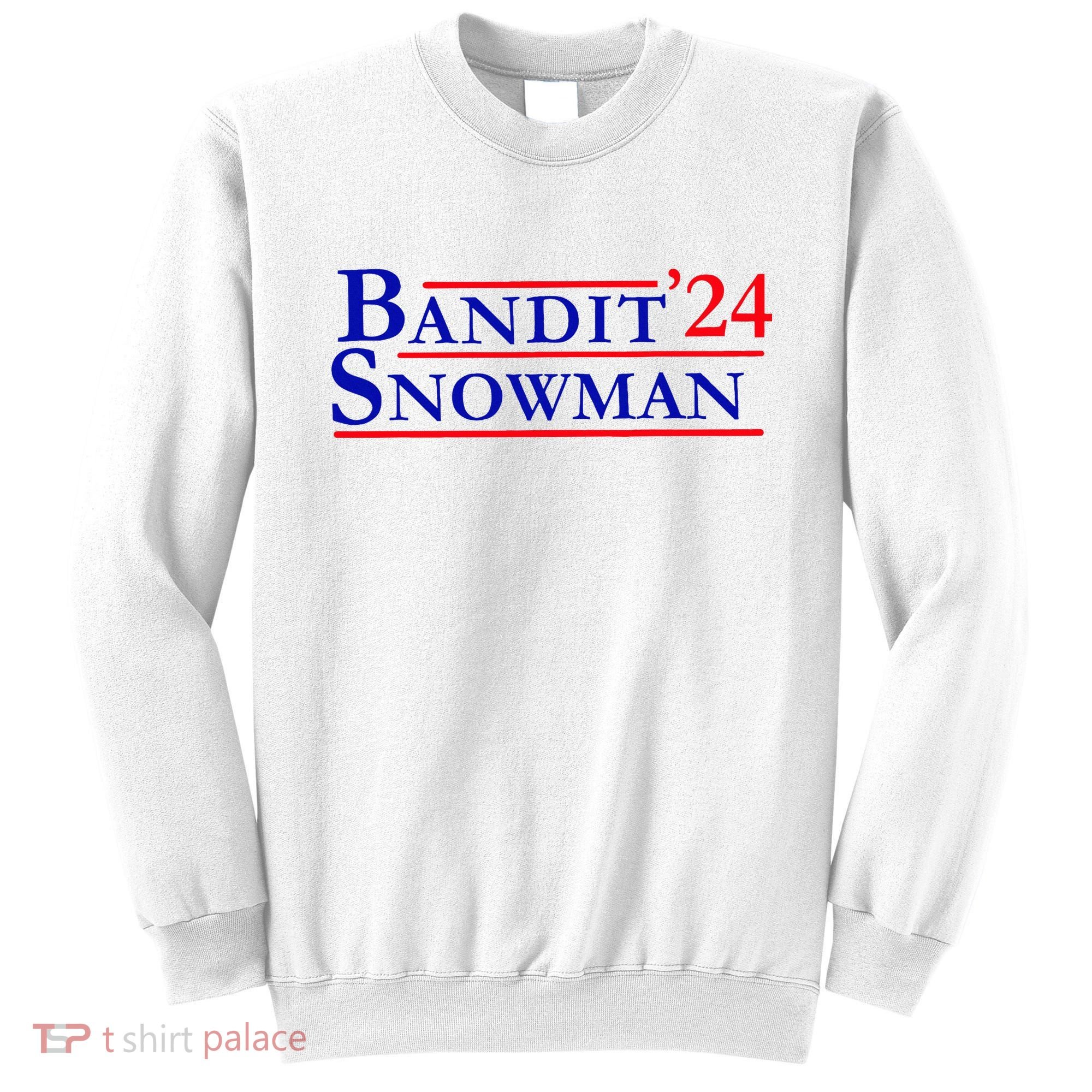 Bandit Snowman 24 Retro Election Style Funny 2024 Bandit Sweatshirt