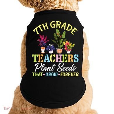 Back School 7th Grade Teachers Plant Seeds That Grow Forever Doggie Tank
